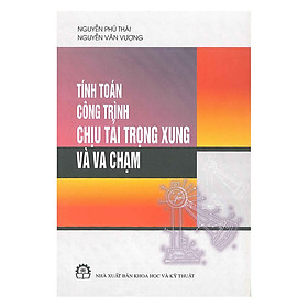 Nơi bán Tính Toán Công Trình Chịu Tải Trọng Xung Và Va Chạm - Giá Từ -1đ