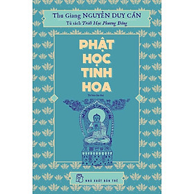 Phật Học Tinh Hoa (Tái Bản 2017)