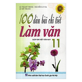 Download sách 100 Dàn Bài Chi Tiết Làm Văn Lớp 11