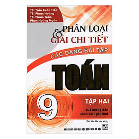 Phân Loại Và Giải Chi Tiết Các Dạng Toán 9 - Tập 2