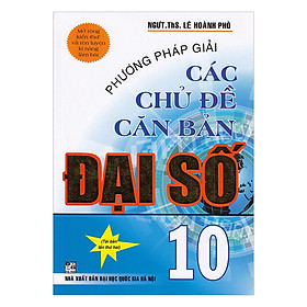 Download sách Phương Pháp Giải Các Chủ Đề Căn Bản Đại Số 10