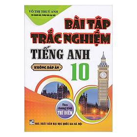 Nơi bán Bài Tập Trắc Nghiệm Tiếng Anh 10 Không Đáp Án (Chương Trình Thí Điểm) - Giá Từ -1đ