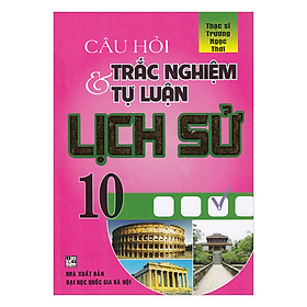 Nơi bán Câu Hỏi Trắc Nghiệm Và Tự Luận Lịch Sử 10 - Giá Từ -1đ