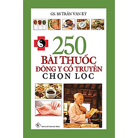 Sách 250 Bài Thuốc Đông Y Cổ Truyền Chọn Lọc