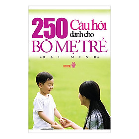 250 Câu Hỏi Dành Cho Bố Mẹ Trẻ