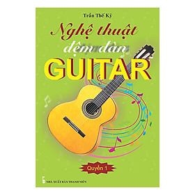 Nghệ Thuật Đệm Đàn Guitar - Quyển 1