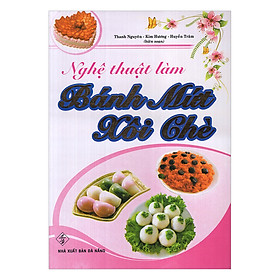 Download sách Nghệ Thuật Làm Bánh Mứt Xôi Chè