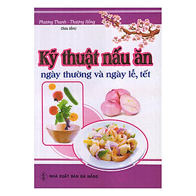 Download sách Kỹ Thuật Nấu Ăn Ngày Thường Và Ngày Lễ, Tết