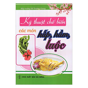 Kỹ Thuật Chế Biến Các Món Hấp, Hầm, Luộc