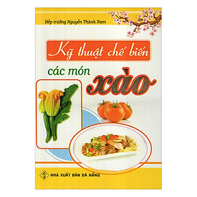 Kỹ Thuật Chế Biến Các Món Xào