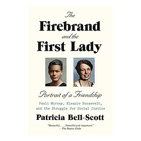 Download sách The Firebrand And The First Lady - Portrait Of A Friendship: Pauli Murray, Eleanor Roosevelt, And The Struggle For Social Justice