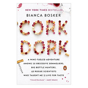 Download sách Cork Dork: A Wine-Fueled Adventure Among The Obsessive Sommeliers, Big Bottle Hunters, And Rogue Scientists Who Taught Me To Live For Taste