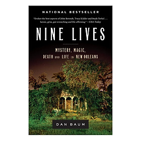 Download sách [Hàng thanh lý miễn đổi trả] Nine Lives: Mystery, Magic, Death, And Life In New Orleans