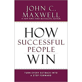 How Successful People Win: Turn Every Setback Into A Step Forward (Hardcover)