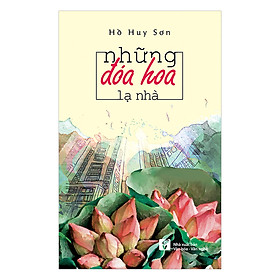 Nơi bán Những Đóa Hoa Lạ Nhà - Giá Từ -1đ