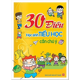 30 Điều Học Sinh Tiểu Học Cần Chú Ý