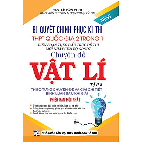 Nơi bán Bí Quyết Chinh Phục Kì Thi THPT Quốc Gia 2 Trong 1 Chuyên Đề Vật Lí (Tập 2) - Giá Từ -1đ