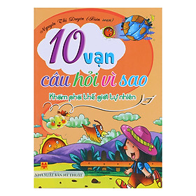 Download sách 10 Vạn Câu Hỏi Vì Sao - Khám Phá Thế Giới Tự Nhiên (Sách Màu)