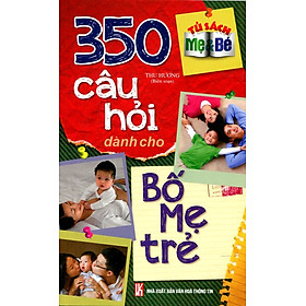 Nơi bán 350 Câu Hỏi Dành Cho Bố Mẹ Trẻ - Giá Từ -1đ