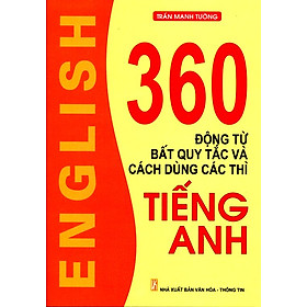 360 Động Từ Bất Quy Tắc Và Cách Dùng Các Thì Tiếng Anh