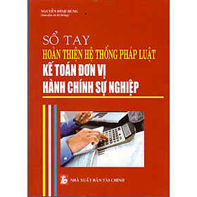 Sổ Tay Hoàn Thiện Hệ Thống Pháp Luật Kế Toán Đơn Vị Hành Chính Sự Nghiệp