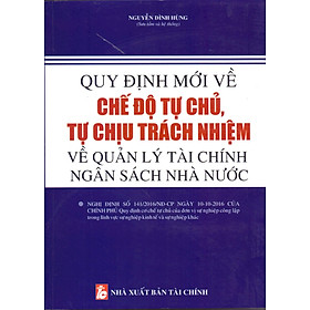 Quy Định Mới Về Chế Độ Tự Chủ, Tự Chịu Trách Nhiệm Quản Lý Ngân Sách Nhà Nước