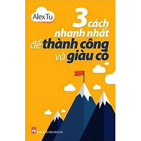 Download sách 3 Cách Nhanh Nhất Để Thành Công Và Giàu Có