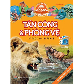 Tủ Sách Thế Giới Động Vật - Tấn Công Và Phòng Vệ (Hình Minh Họa 3D)