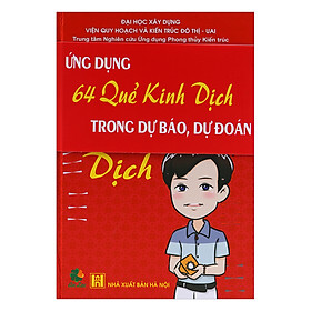 Ứng Dụng 64 Quẻ Kinh Dịch Trong Dự Báo, Dự Đoán