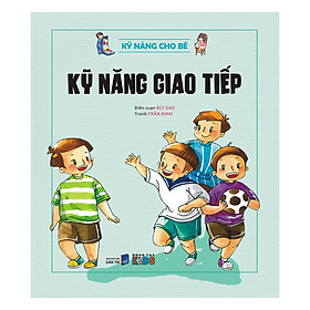 Kỹ Năng Cho Bé - Kỹ Năng Giao Tiếp (Tranh Màu)