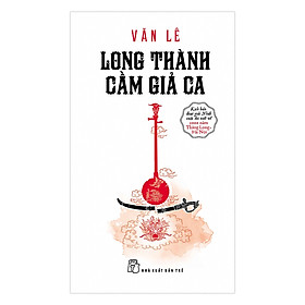 Nơi bán Long Thành Cầm Giả Ca - Giá Từ -1đ