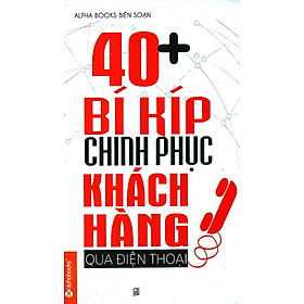 Download sách 40 + Bí Kíp Chinh Phục Khách Hàng Qua Điện Thoại