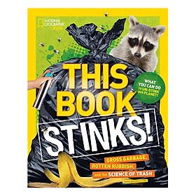 Download sách This Book Stinks! - Gross Garbage, Rotten Rubbish, And The Science Of Trash