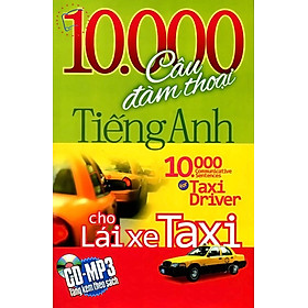 10.000 câu đàm thoại tiếng anh - Cho lái xe Taxi (Kèm CD)