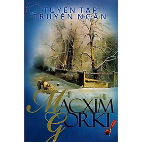 Tuyển Tập Truyện Ngắn Macxim Gorki (Bản 2012)