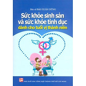 Sức Khỏe Sinh Sản Và Sức Khỏe Tình Dục Dành Cho Tuổi Vị Thành Niên