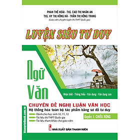 [Download Sách] Luyện Siêu Tư Duy Ngữ Văn Chuyên Đề Nghị Luận Văn Học - Quyển 1: Chiều Rộng 