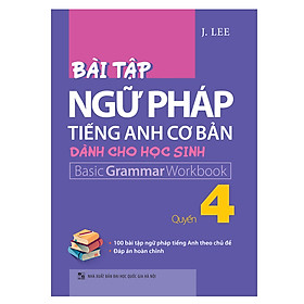 Bài Tập Ngữ Pháp Tiếng Anh Cơ Bản Dành Cho Học Sinh – Quyển 4