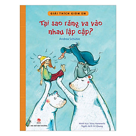 Nơi bán Giải Thích Giùm Em - Tại Sao Răng Va Vào Nhau Lập Cập? - Giá Từ -1đ