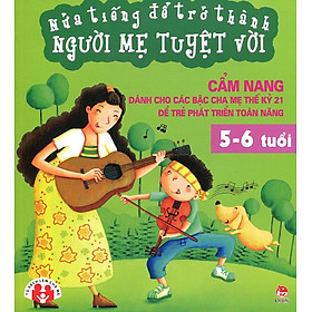 Nửa Tiếng Để Trở Thành Người Mẹ Tuyệt Vời (5 - 6 Tuổi)