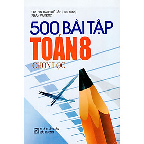 Nơi bán 500 Bài Tập Toán Lớp 8 Chọn Lọc - Giá Từ -1đ