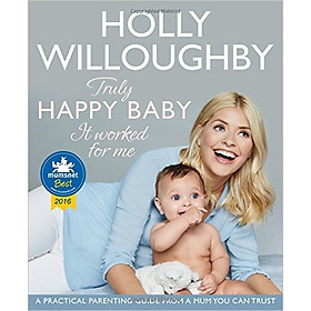 Download sách Truly Happy Baby ... It Worked For Me: A Practical Parenting Guide From A Mum You Can Trust