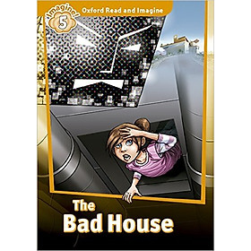 Nơi bán Oxford Read And Imagine Level 5: The Bad House (Audio Pack) - Giá Từ -1đ