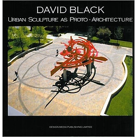 David Black: Urban Sculpture As Proto-Architecture - Paperback