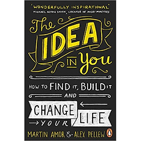 [Download Sách] The Idea In You: How To Find It, Build It, And Change Your Life -Paperback