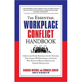 [Download Sách] The Essential Workplace Conflict Handbook: A Quick And Handy Resource For Any Manager, Team Leader, HR Professional, Or Anyone Who Wants To Resolve Disputes And Increase Productivity