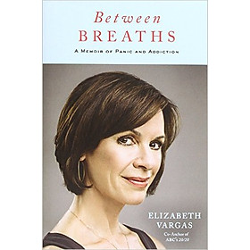 Download sách Between Breaths: A Memoir Of Panic And Addiction