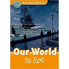 Nơi bán Oxford Read and Discover 5: Our World In Art - Giá Từ -1đ