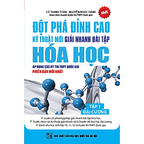 Download sách Đột Phá Đỉnh Cao Kỹ Thuật Mới Giải Nhanh Bài Tập Hóa Học Tập I - Đại Cương 