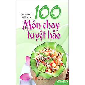 Download sách 100 Món Chay Tuyệt Hảo (Tái Bản)